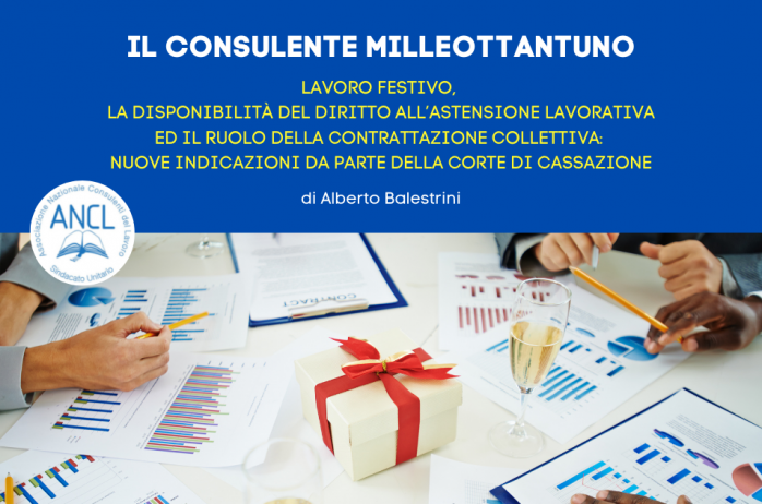 Lavoro festivo, la disponibilità del diritto all'astensione lavorativa ed il ruolo della contrattazione collettiva: nuove indicazioni da parte della Corte di Cassazione 