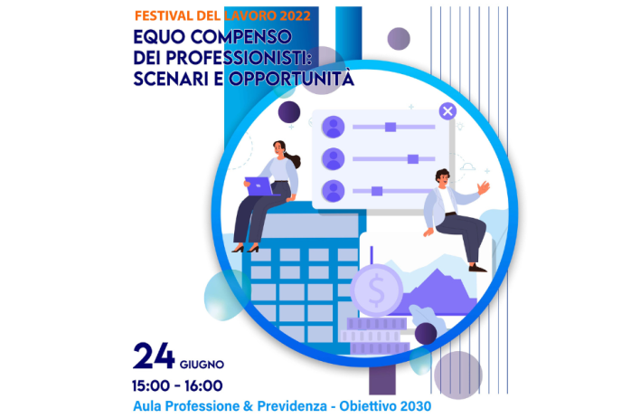 Festival del Lavoro 2022 - Equo compenso dei professionisti: scenari e opportunità