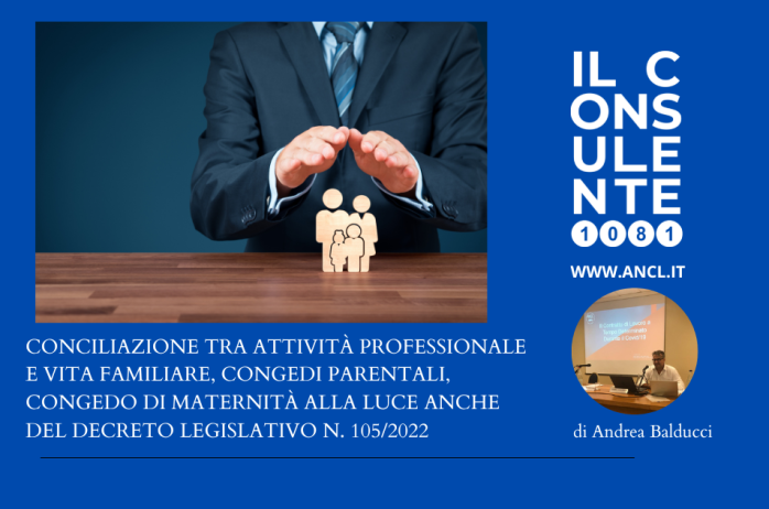 Conciliazione tra attività professionale e vita familiare, congedi parentali, congedo di maternità alla luce anche del d.lgs. n. 105/2022.