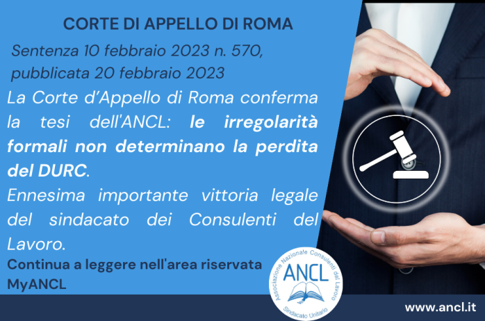 LA CORTE D'APPELLO DI ROMA CONFERMA LA TESI DELL'ANCL: LE IRREGOLARITÀ FORMALI NON DETERMINANO LA PERDITA DEL DURC