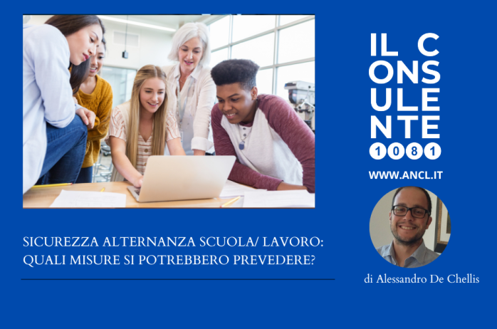 SICUREZZA ALTERNANZA SCUOLA/ LAVORO: QUALI MISURE SI POTREBBERO PREVEDERE?