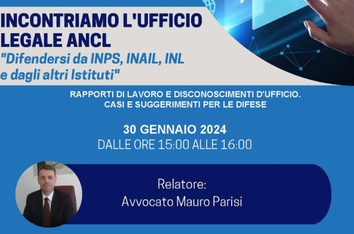 Incontriamo l'Ufficio Legale ANCL. Difendersi da INPS, INAIL, INL e dagli altri Istituti - 30 gennaio 2024