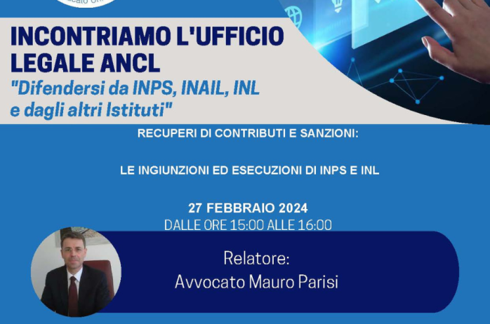 Incontriamo l'Ufficio Legale ANCL. Difendersi da INPS, INAIL, INL e dagli altri Istituti - 27 febbraio 2024