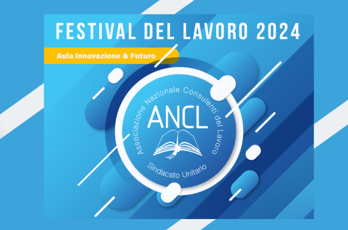 L'ANCL al Festival del Lavoro 2024 - venerdì 17 maggio 2024