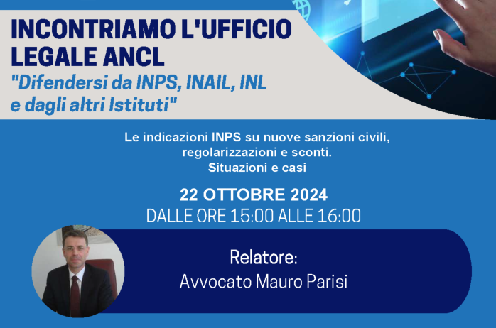 Incontriamo l'Ufficio Legale ANCL. Difendersi da INPS, INAIL, INL e dagli altri Istituti - 22 ottobre 2024