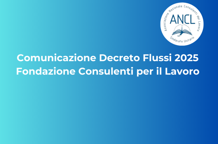 Comunicazione Decreto Flussi 2025 - Fondazione Consulenti per il Lavoro