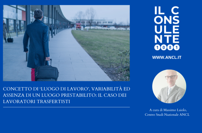 Concetto di 'luogo di lavoro', variabilità ed assenza di un luogo prestabilito: il caso dei lavoratori trasfertisti