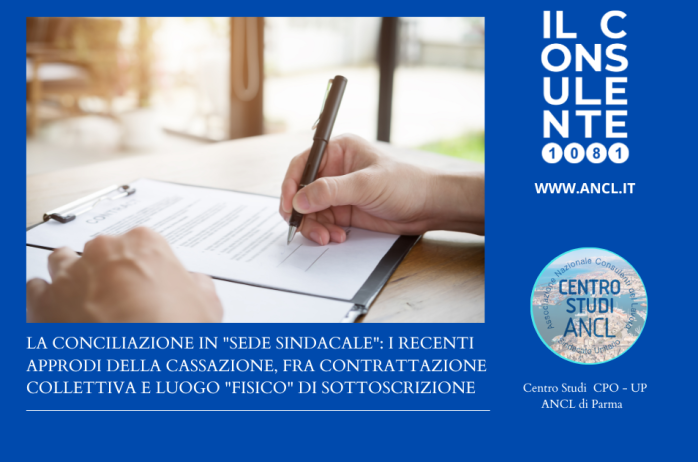 La conciliazione in sede sindacale: i recenti approdi della Cassazione, fra contrattazione collettiva e luogo fisico di sottoscrizione