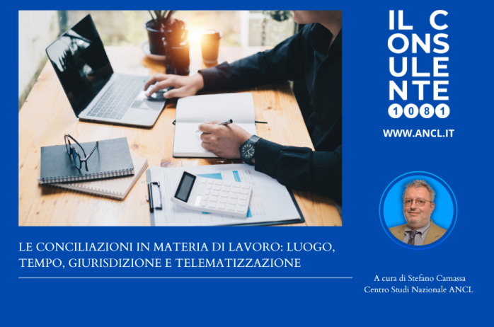 Le conciliazioni in materia di lavoro: luogo, tempo, giurisdizione e telematizzazione