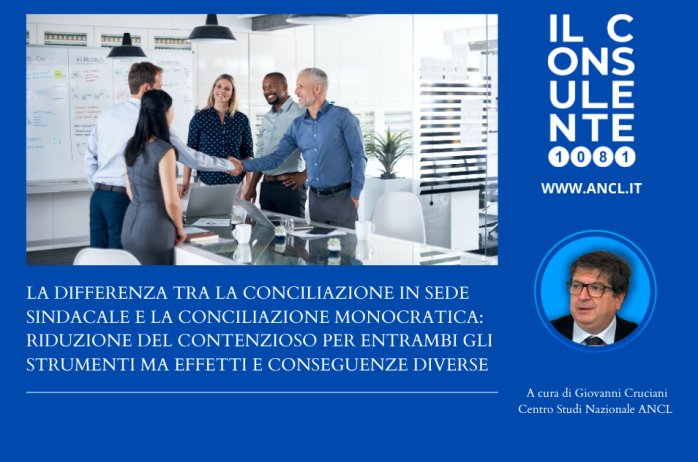 La differenza tra la conciliazione in sede sindacale e la conciliazione monocratica: riduzione del contenzioso per entrambi gli strumenti ma effetti e conseguenze diverse