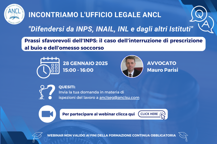 Webinar ANCL 28/01/2025 - Incontriamo l'Ufficio Legale ANCL. Difendersi da INPS, INAIL, INL e dagli altri Istituti