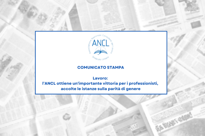 Comunicato stampa -  Lavoro: l'ANCL ottiene un'importante vittoria per i professionisti, accolte le istanze sulla parità di genere